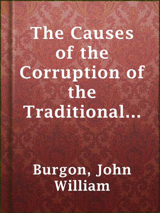 Title details for The Causes of the Corruption of the Traditional Text of the Holy Gospels by John William Burgon - Available